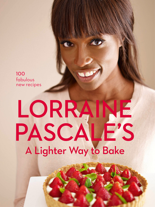 Title details for A Lighter Way to Bake by Lorraine Pascale - Available